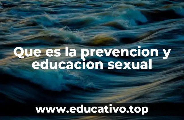 Que es la prevencion y educacion sexual