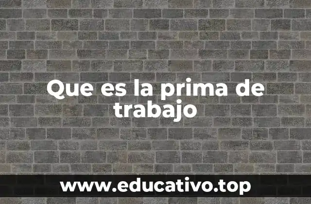 Que es la prima de trabajo