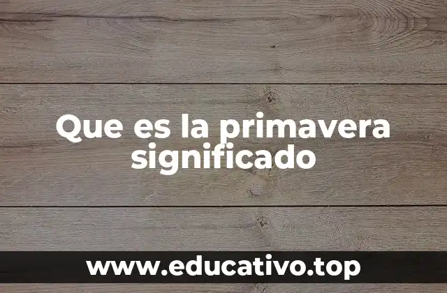 Que es la primavera significado