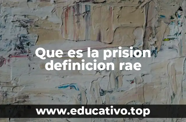 Que es la prision definicion rae