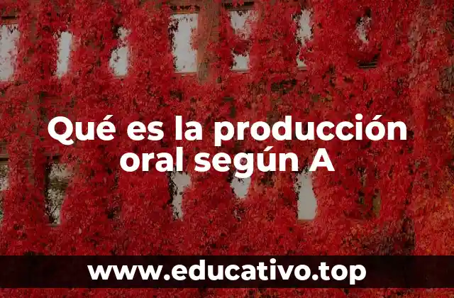 Qué es la producción oral según A
