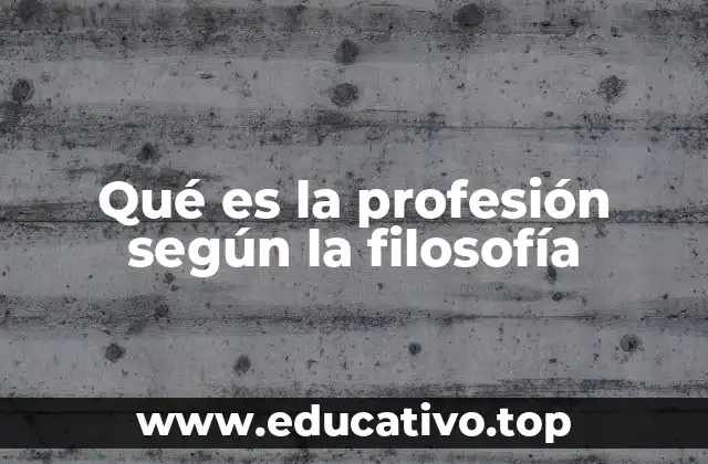Qué es la profesión según la filosofía