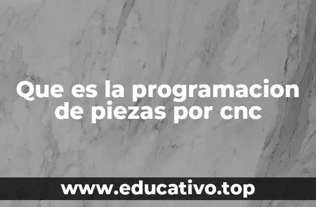 Que es la programacion de piezas por cnc