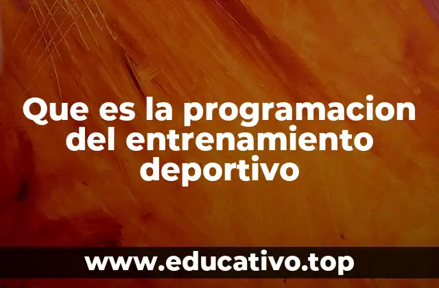 Que es la programacion del entrenamiento deportivo