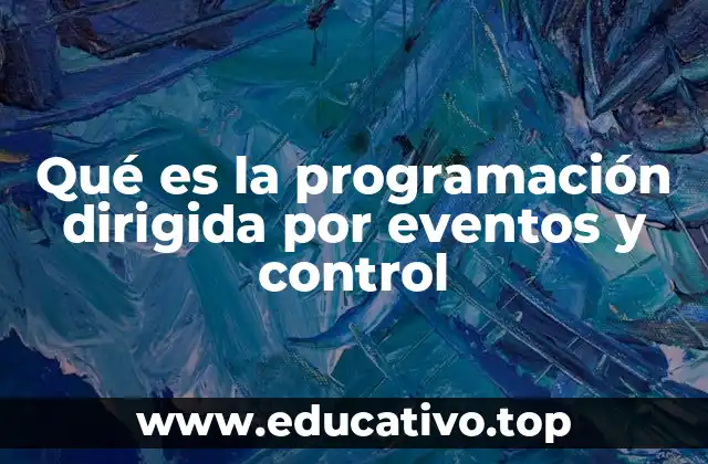 Qué es la programación dirigida por eventos y control