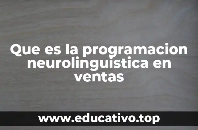 Que es la programacion neurolinguistica en ventas