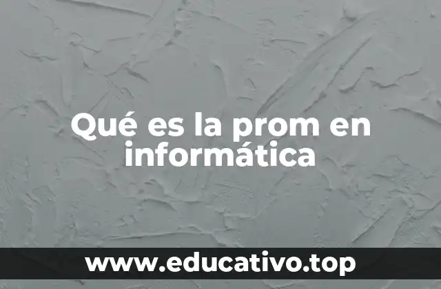 Qué es la prom en informática