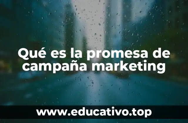 Qué es la promesa de campaña marketing