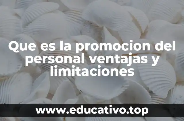 Que es la promocion del personal ventajas y limitaciones