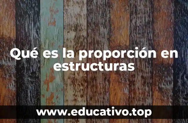 Qué es la proporción en estructuras