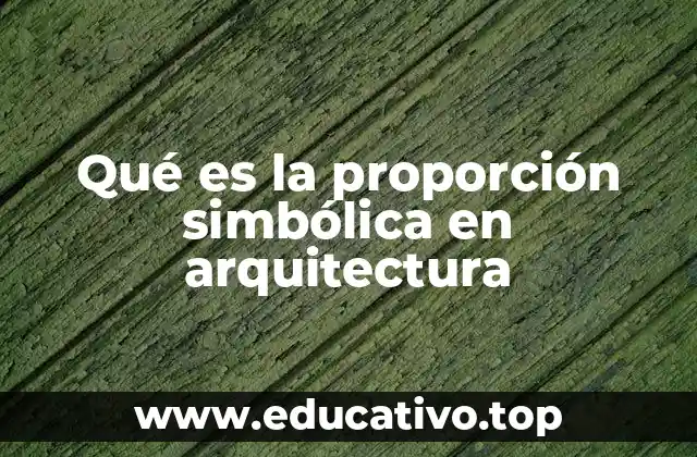 Qué es la proporción simbólica en arquitectura
