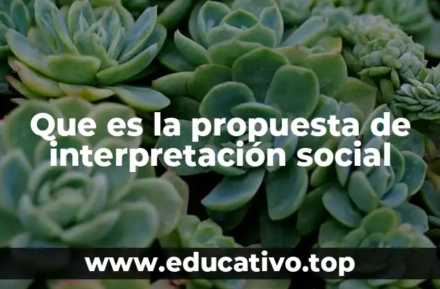 Que es la propuesta de interpretación social