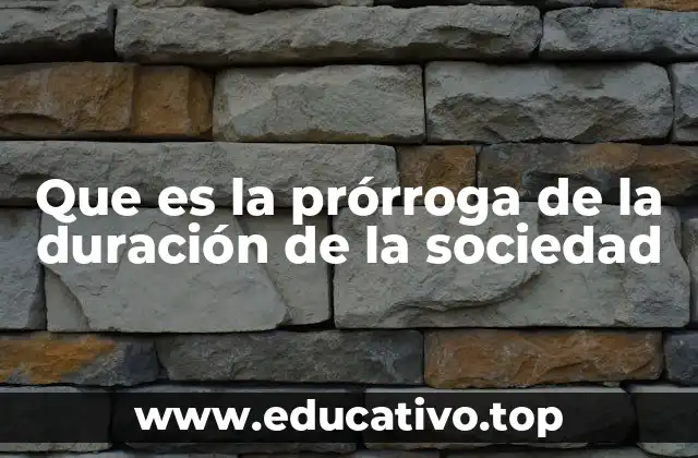 Que es la prórroga de la duración de la sociedad