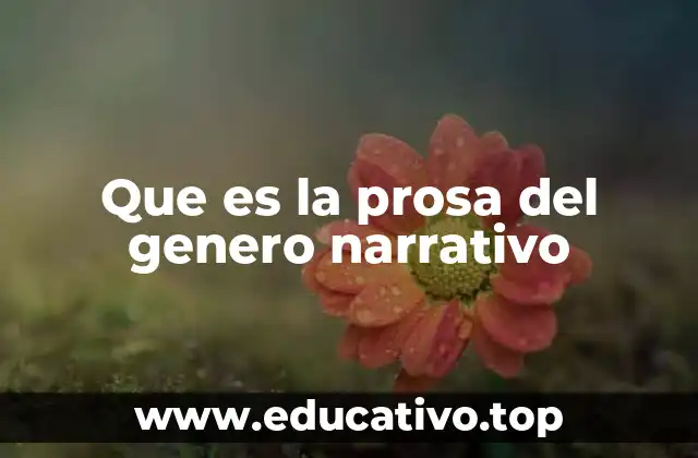 Que es la prosa del genero narrativo