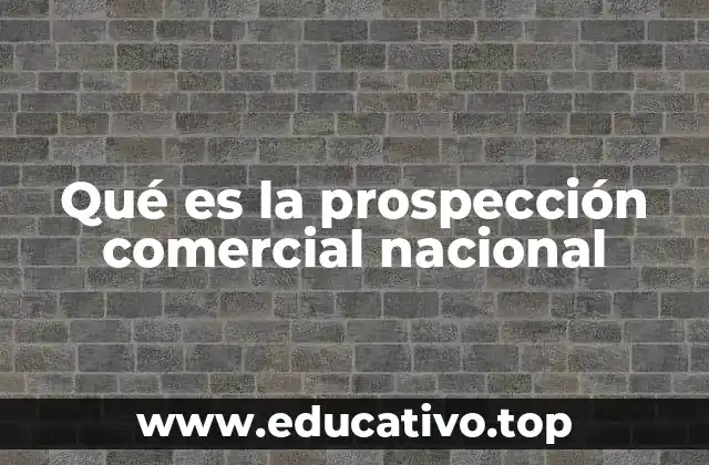 Qué es la prospección comercial nacional