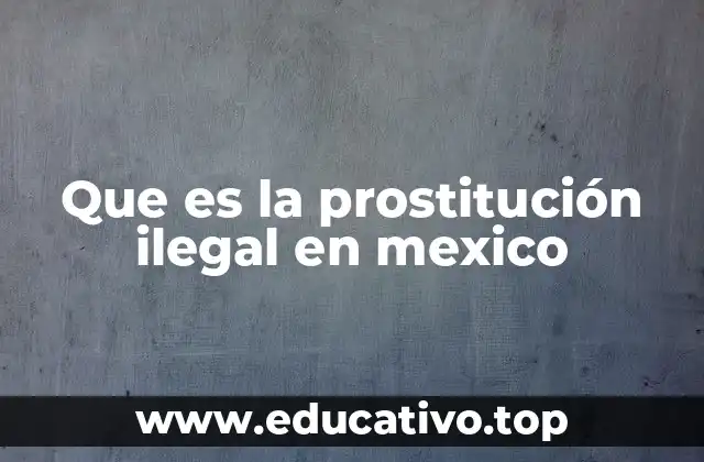 Que es la prostitución ilegal en mexico