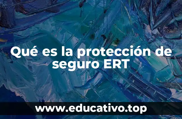Qué es la protección de seguro ERT