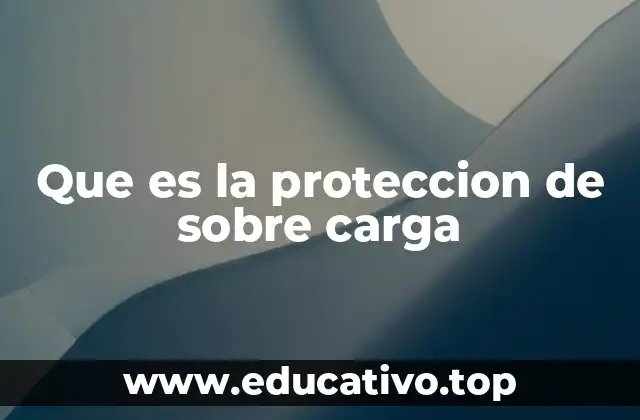 Que es la proteccion de sobre carga
