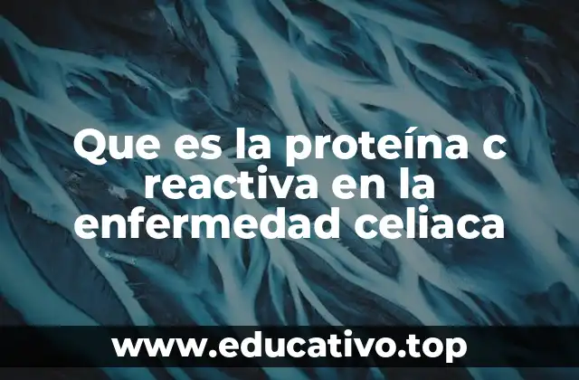 Que es la proteína c reactiva en la enfermedad celiaca
