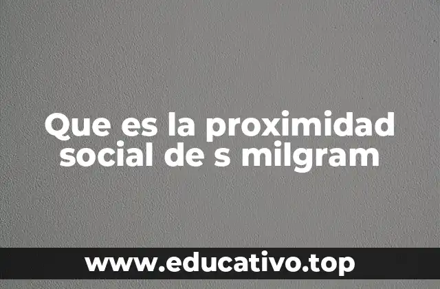 Que es la proximidad social de s milgram