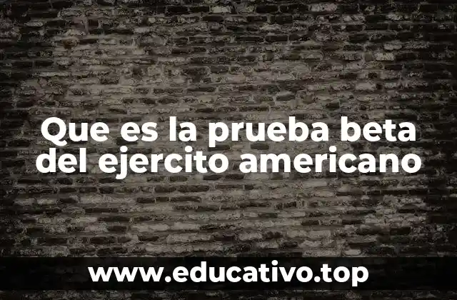 Que es la prueba beta del ejercito americano