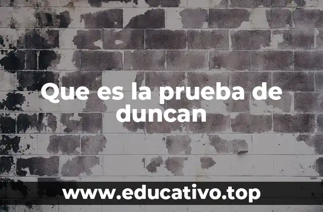 Que es la prueba de duncan