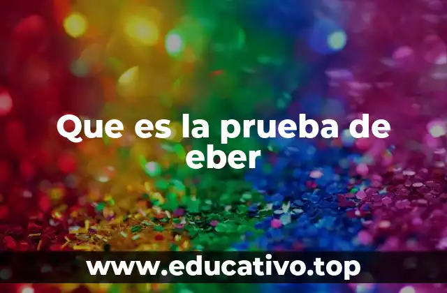 Que es la prueba de eber