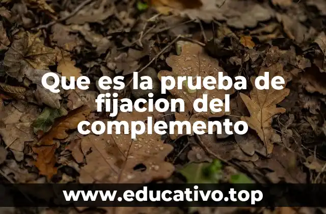 Que es la prueba de fijacion del complemento