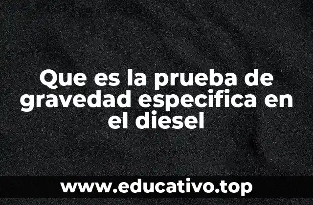 Que es la prueba de gravedad especifica en el diesel