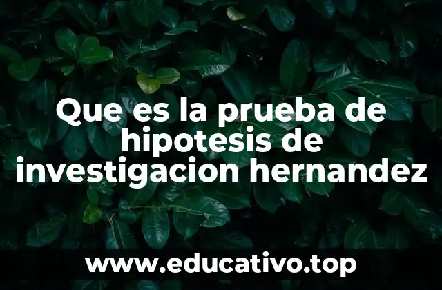 Que es la prueba de hipotesis de investigacion hernandez