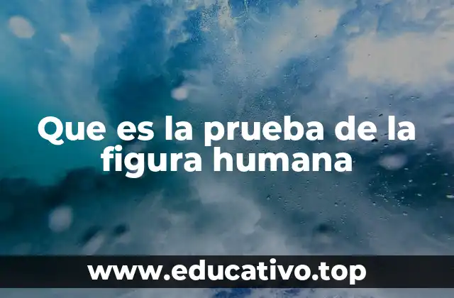 Que es la prueba de la figura humana