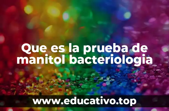 Que es la prueba de manitol bacteriologia