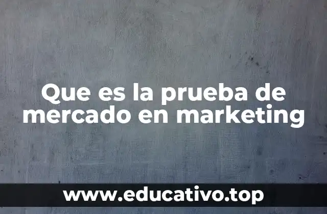 Que es la prueba de mercado en marketing