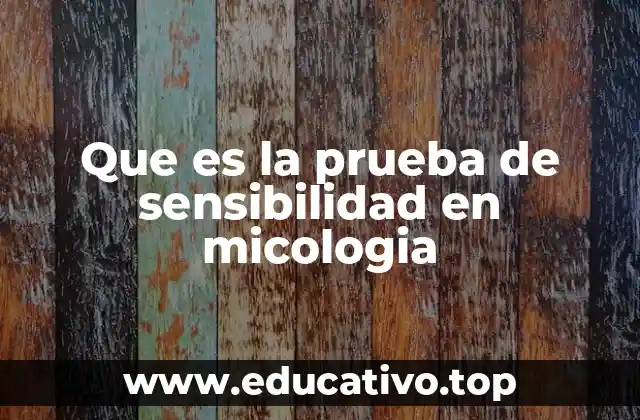 Que es la prueba de sensibilidad en micologia