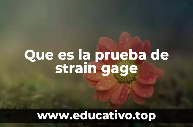 Que es la prueba de strain gage