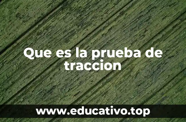 Que es la prueba de traccion