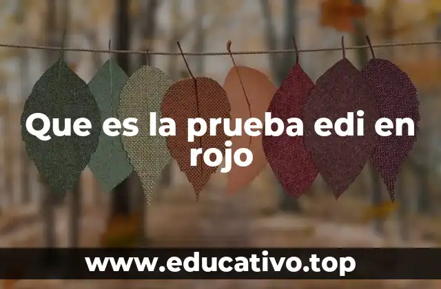 Que es la prueba edi en rojo