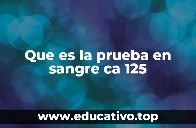 Que es la prueba en sangre ca 125