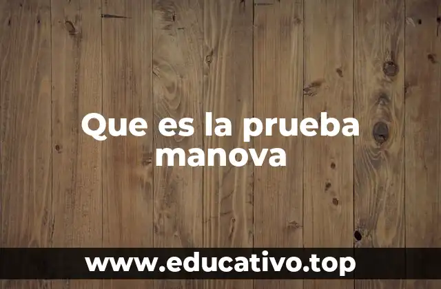 Que es la prueba manova