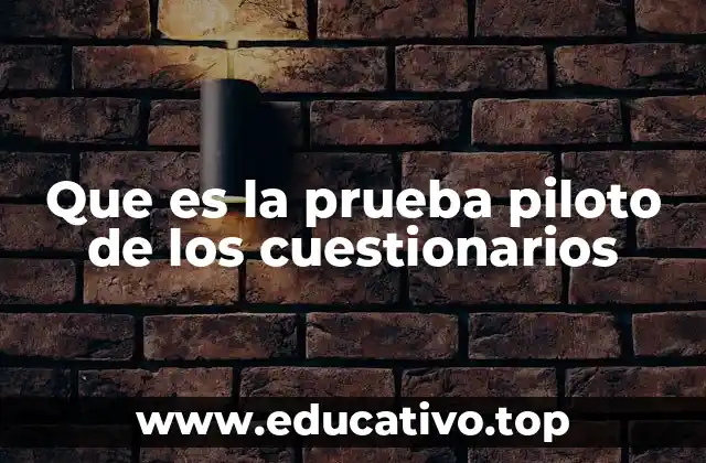 El rol de la prueba piloto en la validación de instrumentos de investigación