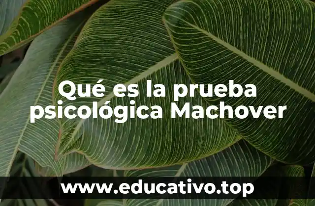 Qué es la prueba psicológica Machover