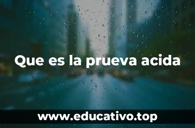 Que es la prueva acida