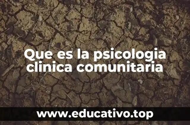 Que es la psicologia clinica comunitaria