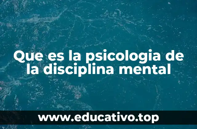 Que es la psicologia de la disciplina mental