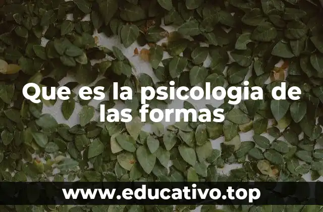 Que es la psicologia de las formas