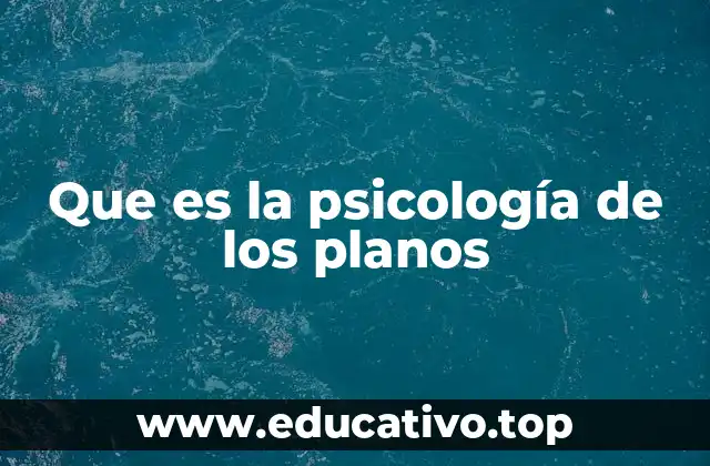 Que es la psicología de los planos
