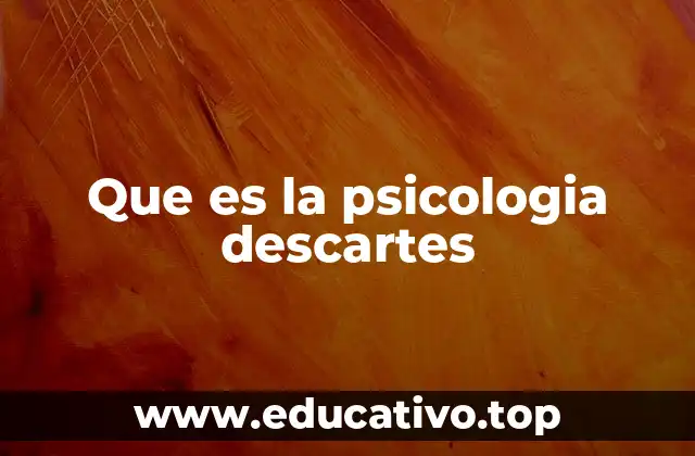 Que es la psicologia descartes