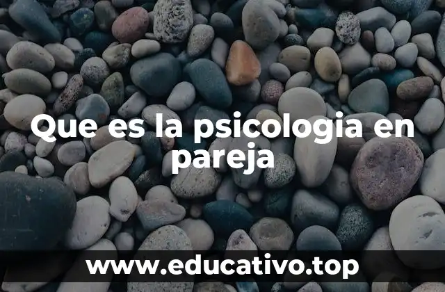 Que es la psicologia en pareja