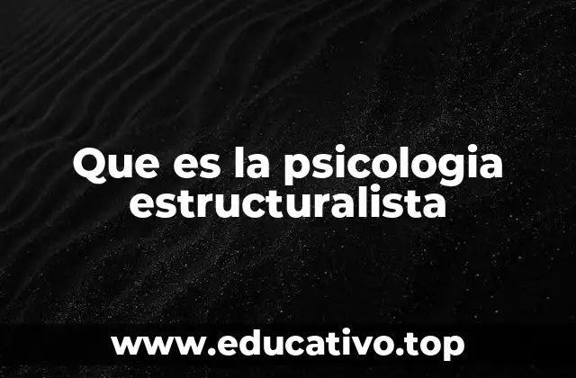 Que es la psicologia estructuralista