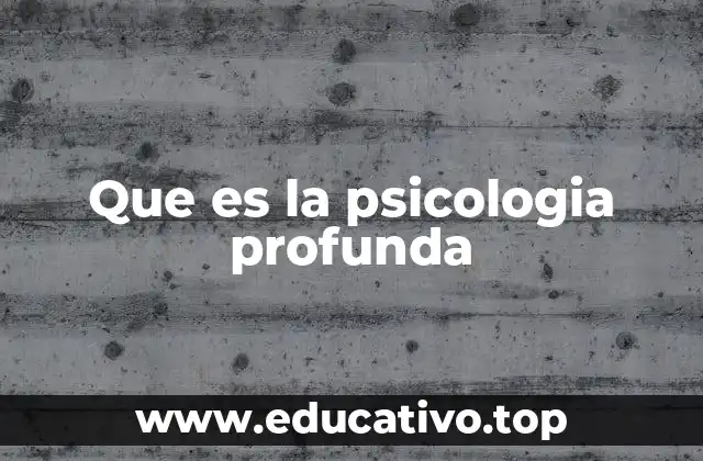 Que es la psicologia profunda